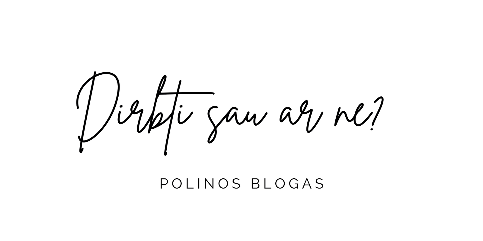 Dirbti sau - atrodo pasidarė trendo dalykas. - spaklius